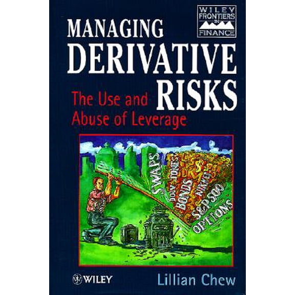 Pre-Owned Managing Derivative Risks: The Use and Abuse of Leverage (Frontiers in Finance Series) (Hardcover) 0471956228 9780471956228