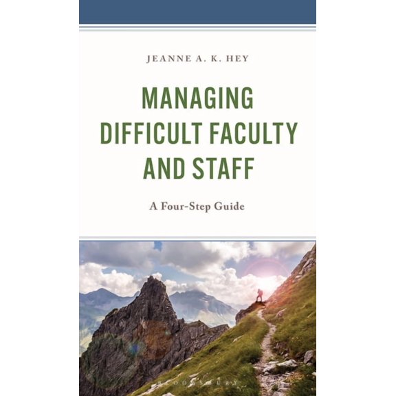 Managing Difficult Faculty and Staff: A Four-Step Guide, (Hardcover)