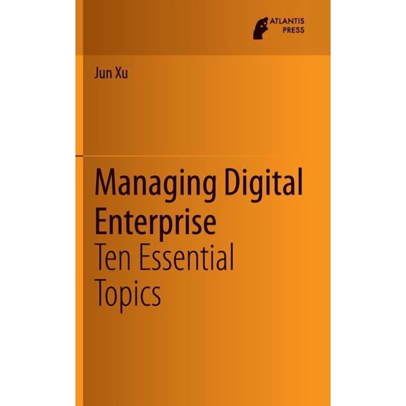 Managing Digital Enterprise: Ten Essential Topics, (Hardcover)