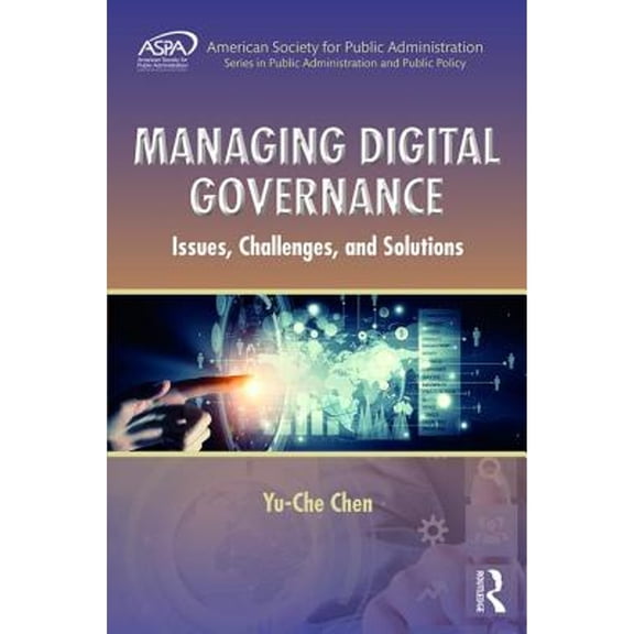 Pre-Owned Managing Digital Governance: Issues, Challenges, and Solutions (Hardcover) 1439890919 9781439890912