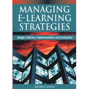 Managing E-Learning Strategies Design, Delivery, Implementation and Evaluation, Hardcover
