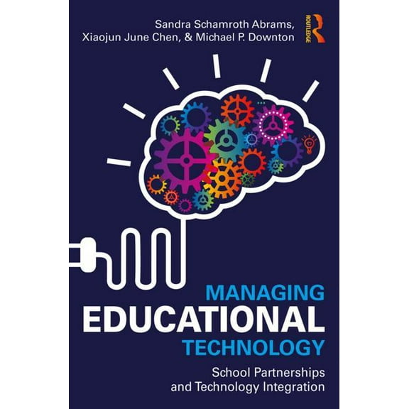 Managing Educational Technology: School Partnerships and Technology Integration, (Paperback)