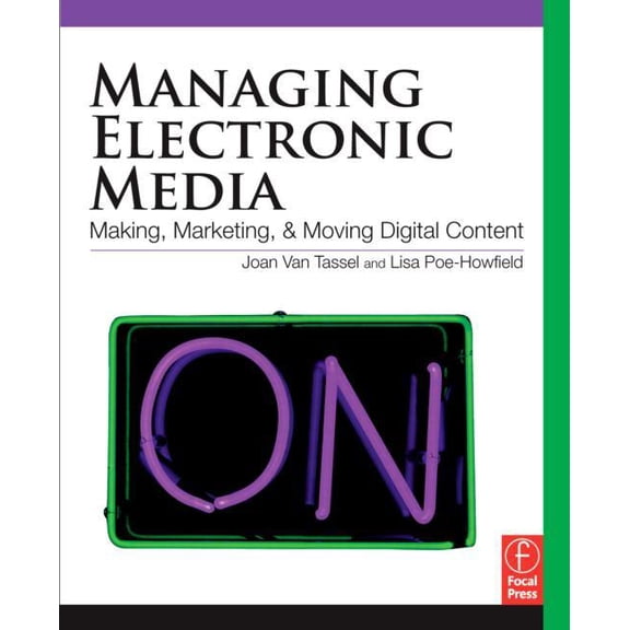 Managing Electronic Media: Making, Moving and Marketing Digital Content, (Paperback)