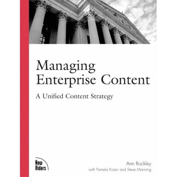 Pre-Owned Managing Enterprise Content: A Unified Content Strategy (Paperback) by Ann Rockley