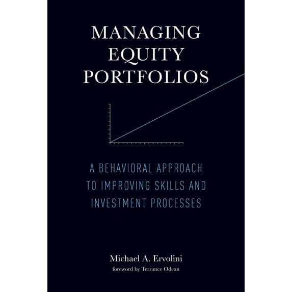 Managing Equity Portfolios : A Behavioral Approach to Improving Skills and Investment Processes (Hardcover)