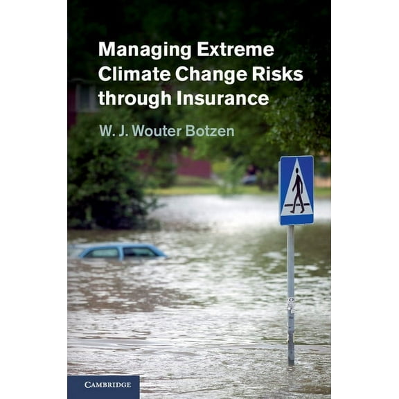 Managing Extreme Climate Change Risks through Insurance, (Hardcover)