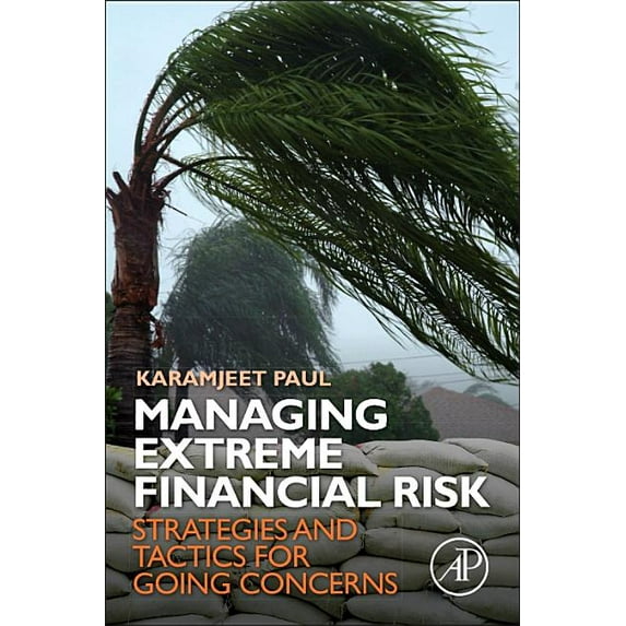 Managing Extreme Financial Risk: Strategies and Tactics for Going Concerns, (Paperback)
