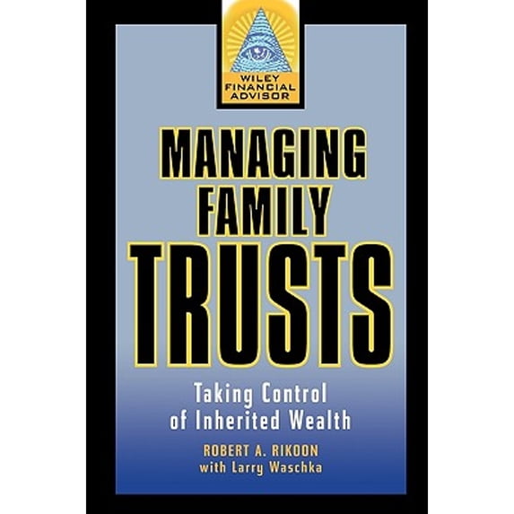 Pre-Owned Managing Family Trusts: Taking Control of Inherited Wealth (Hardcover) 047132115X 9780471321156