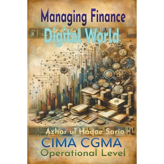 Managing Finance in a Digital World: CIMA CGMA Operational Level (Paperback)