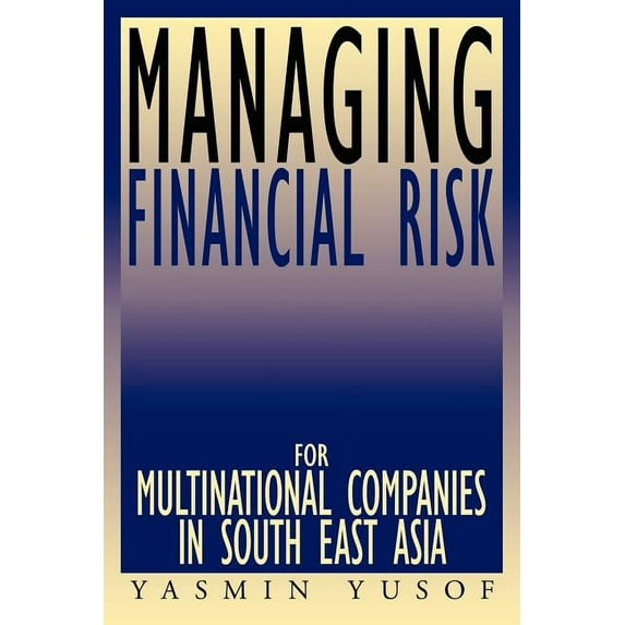 Managing Financial Risk for Multinational Companies in South East Asia
