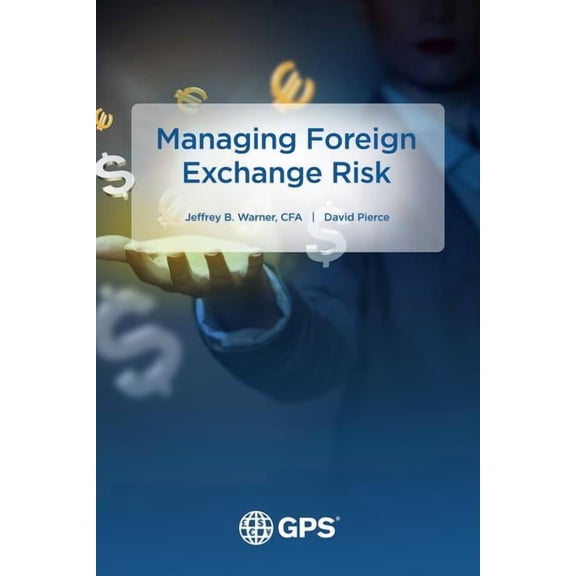 Managing Foreign Exchange Risk, (Paperback)