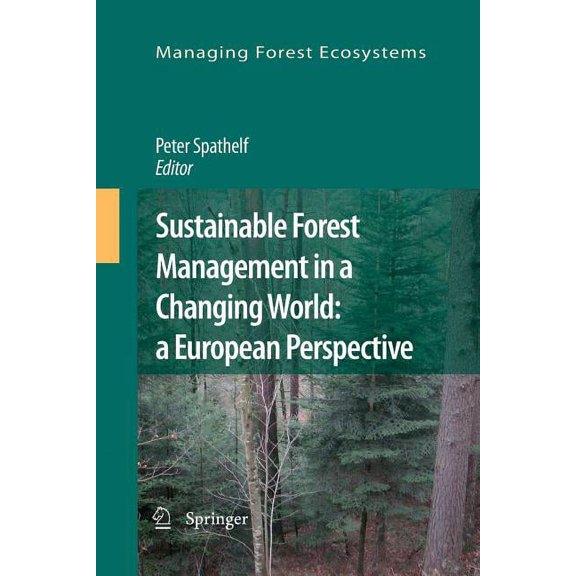 Managing Forest Ecosystems Sustainable Forest Management in a Changing World: A European Perspective, Book 19, (Paperback)