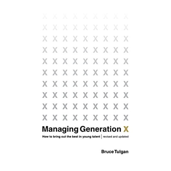 Pre-Owned Managing Generation X: How to Bring Out the Best in Young Talent (Paperback) 0393320758 9780393320756