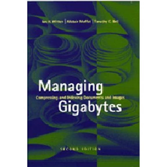 Pre-Owned Managing Gigabytes: Compressing and Indexing Documents and Images, Second Edition (Hardcover) 1558605703 9781558605701