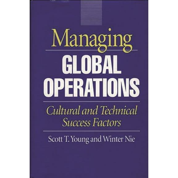Managing Global Operations: Cultural and Technical Success Factors, (Hardcover)