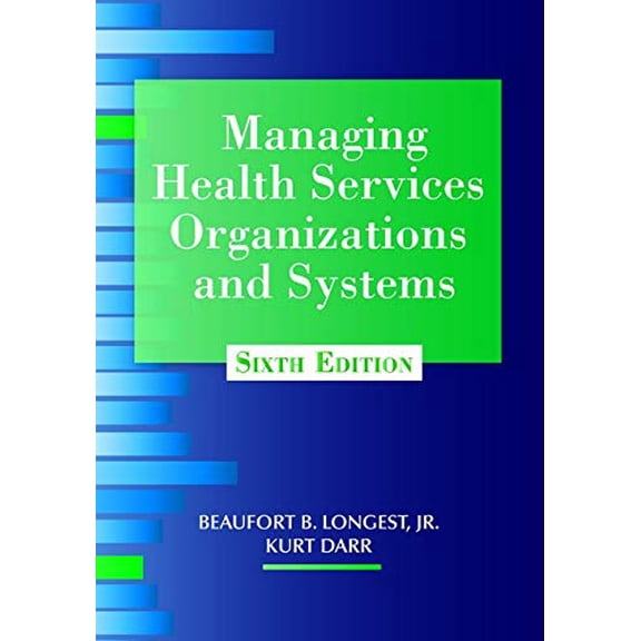 Pre-Owned Managing Health Services Organizations and Systems (Hardcover) 193887000X 9781938870002