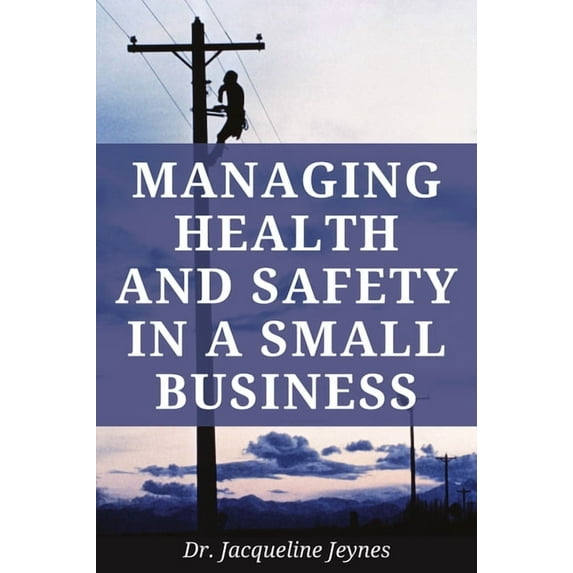 Managing Health and Safety in a Small Business, (Paperback)