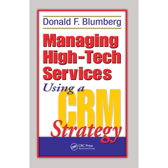 Managing High-Tech Services Using a Crm Strategy, (Hardcover)