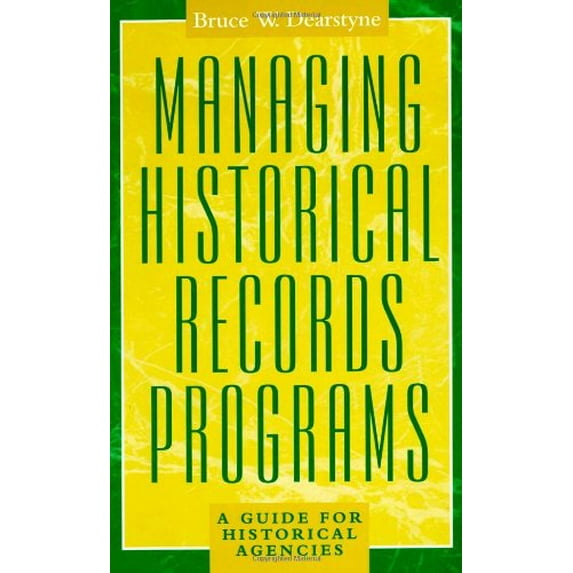 Pre-Owned Managing Historical Records Programs: A Guide for Historical Agencies (Paperback) 074250283X 9780742502833