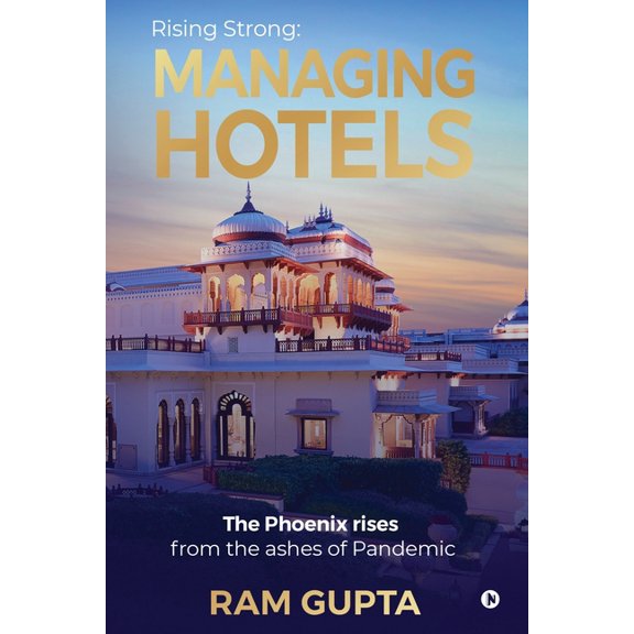 Managing Hotels: Rising Strong: The Phoenix Rises from the Ashes of the Pandemic, (Paperback)