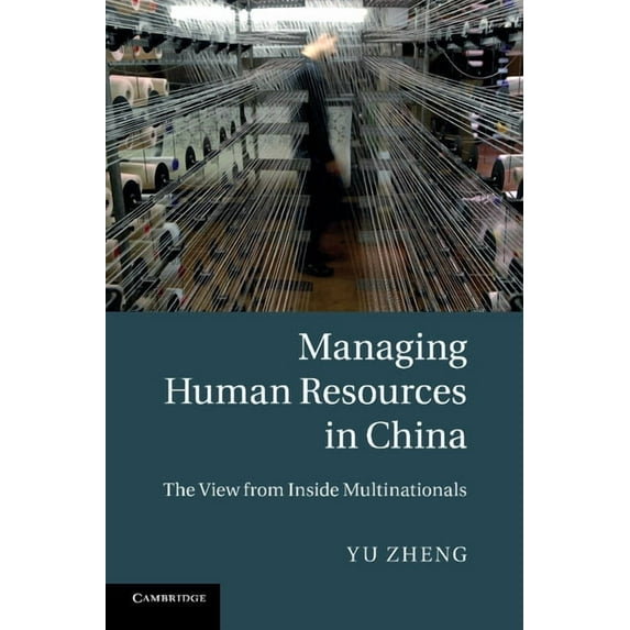Managing Human Resources in China: The View from Inside Multinationals, (Paperback)