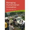 thumbnail image 1 of Managing Humanitarian Innovation: The Cutting Edge of Aid, (Paperback), 1 of 1