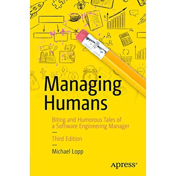 Pre-Owned Managing Humans: Biting and Humorous Tales of a Software Engineering Manager (Paperback) 1484221575 9781484221570