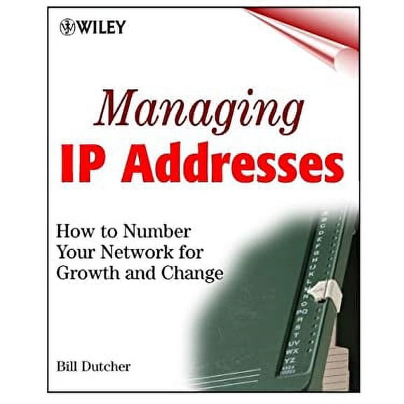 Pre-Owned Managing IP Addresses: How to Number Your Network for Growth and Change (Paperback) 0471254843 9780471254843