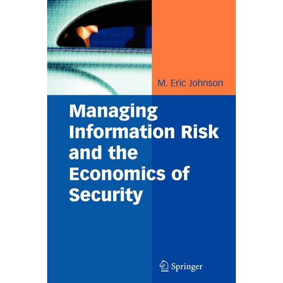 Managing Information Risk and the Economics of Security, (Paperback)