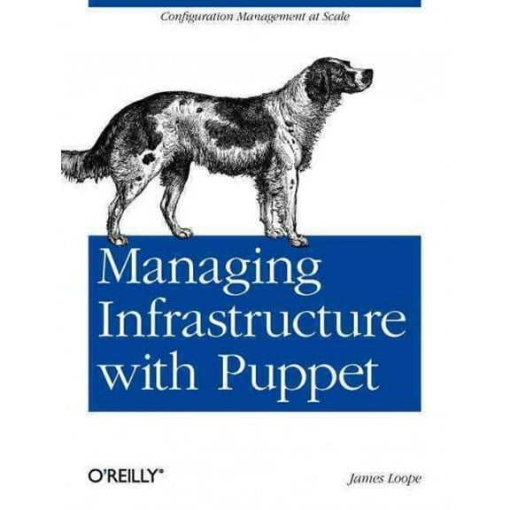 Managing Infrastructure with Puppet: Configuration Management at Scale (Paperback)