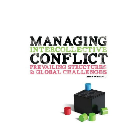 Managing Intercollective Conflict: Prevailing Structures and Global Challenges, (Paperback)