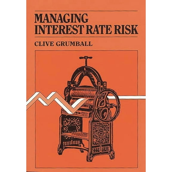 Managing Interest Rate Risk, (Hardcover)