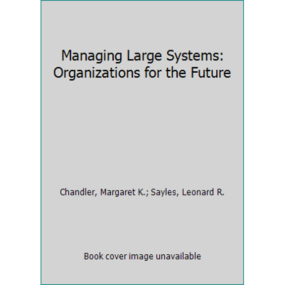 Pre-Owned Managing Large Systems: Organizations for the Future (Hardcover) 0060457554 9780060457556