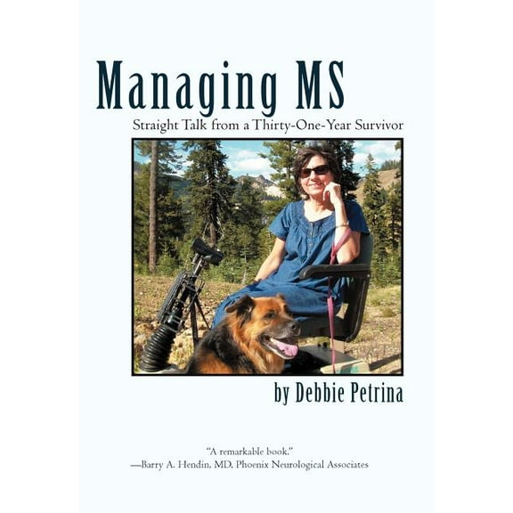 Managing MS: Straight Talk from a Thirty-One-Year Survivor (Hardcover) by Debbie Petrina