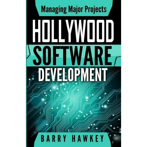 Managing Major Projects Managing Major Projects: Hollywood Software Development, Book 1, (Paperback)