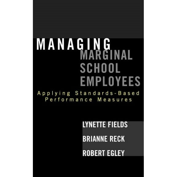 Managing Marginal School Employees : Applying Standards-Based Performance Measures (Hardcover)