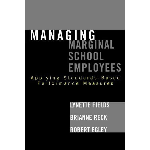 Managing Marginal School Employees : Applying Standards-Based Performance Measures (Paperback)