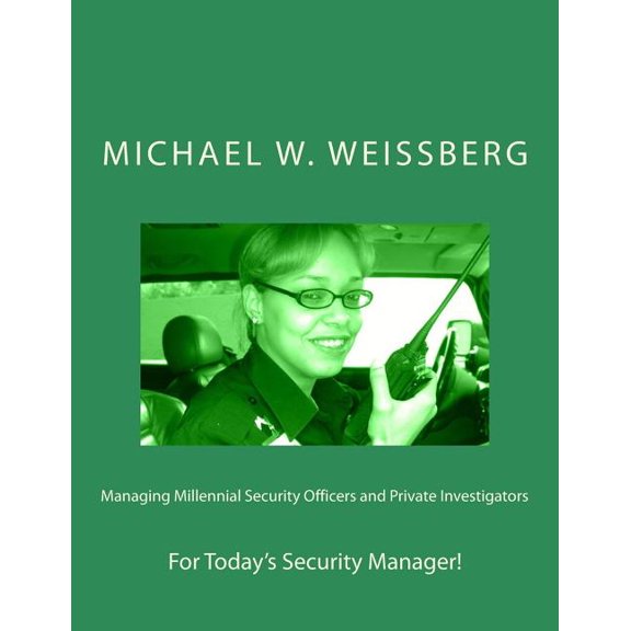 Managing Millennial Security Officers and Private Investigators (Paperback)