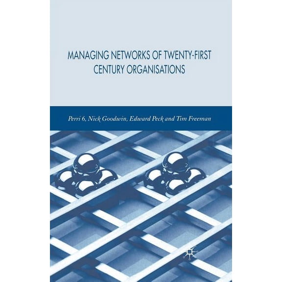 Managing Network of Twenty-First Century Organisations, (Paperback)