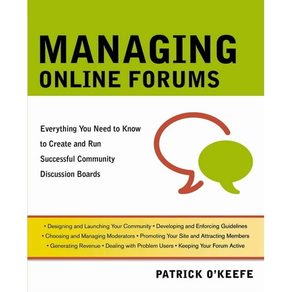 Managing Online Forums: Everything You Need to Know to Create and Run Successful Community Discussion Boards (Paperback)