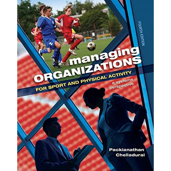 Pre-Owned Managing Organizations for Sport and Physical Activity: A Systems Perspective (Paperback) 1621590143 9781621590149