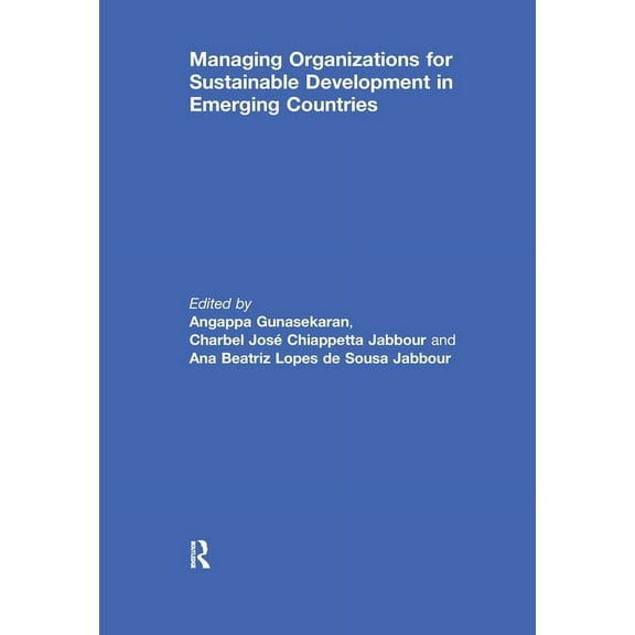 Managing Organizations for Sustainable Development in Emerging Countries, (Paperback)