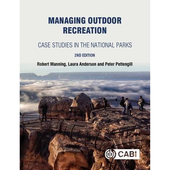Pre-Owned Managing Outdoor Recreation: Case Studies in the National Parks (Hardcover 9781786391025) by Robert Manning, Laura E Anderson, Peter Pettengill