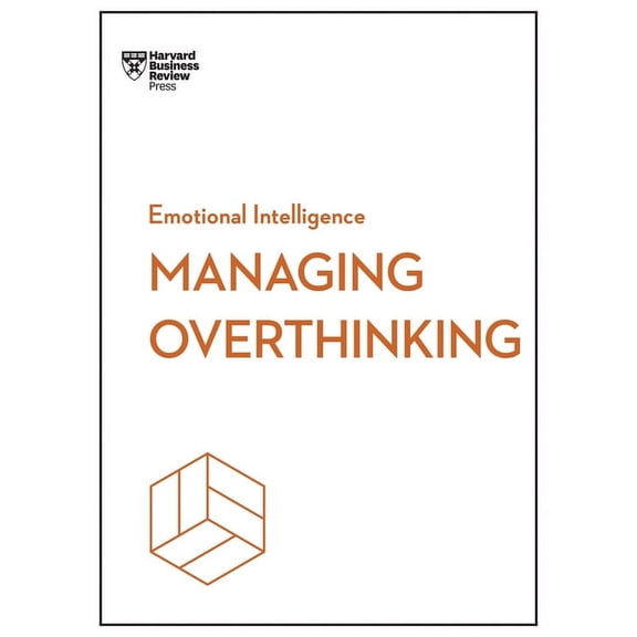 HBR Emotional Intelligence Managing Overthinking (HBR Emotional Intelligence Series), (Paperback)