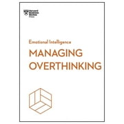HBR Emotional Intelligence Managing Overthinking HBR Emotional Intelligence Series, Paperback