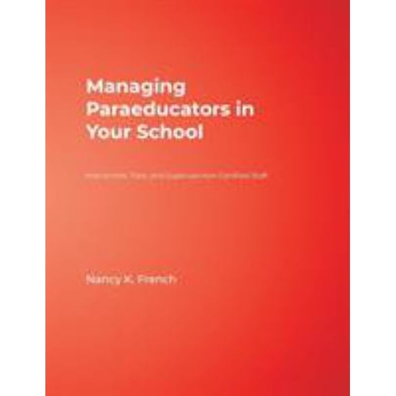 Pre-Owned Managing Paraeducators in Your School: How to Hire, Train, and Supervise Non-Certified Staff (Paperback) 0761977864 9780761977865