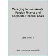 Pre-Owned Managing Pension Assets: Pension Finance and Corporate Financial Goals, Used [Hardcover]