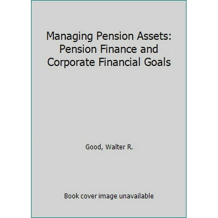 Pre-Owned Managing Pension Assets: Pension Finance and Corporate Financial Goals, Used [Hardcover]