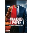 thumbnail image 1 of Managing People: Lessons from Basketball, (Paperback), 1 of 1