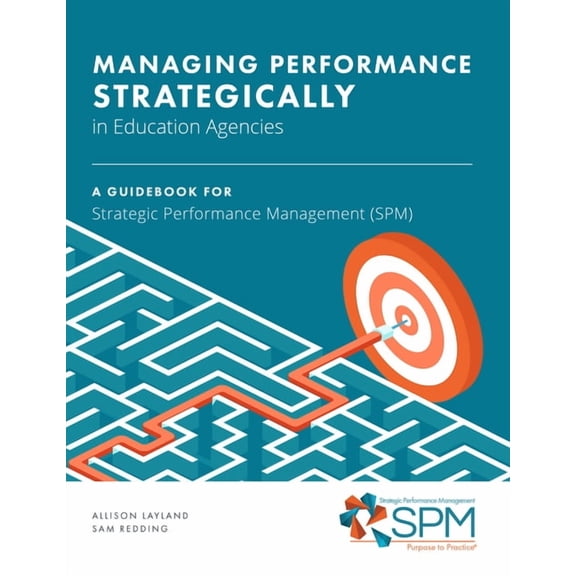 Opportunity and Performance Managing Performance Strategically in Education Agencies: A Guidebook for Strategic Performance Management, (Paperback)